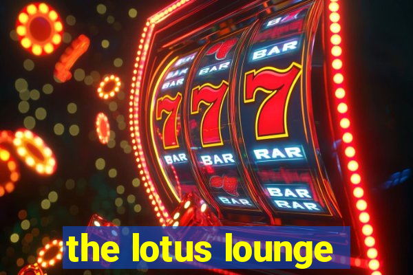 the lotus lounge